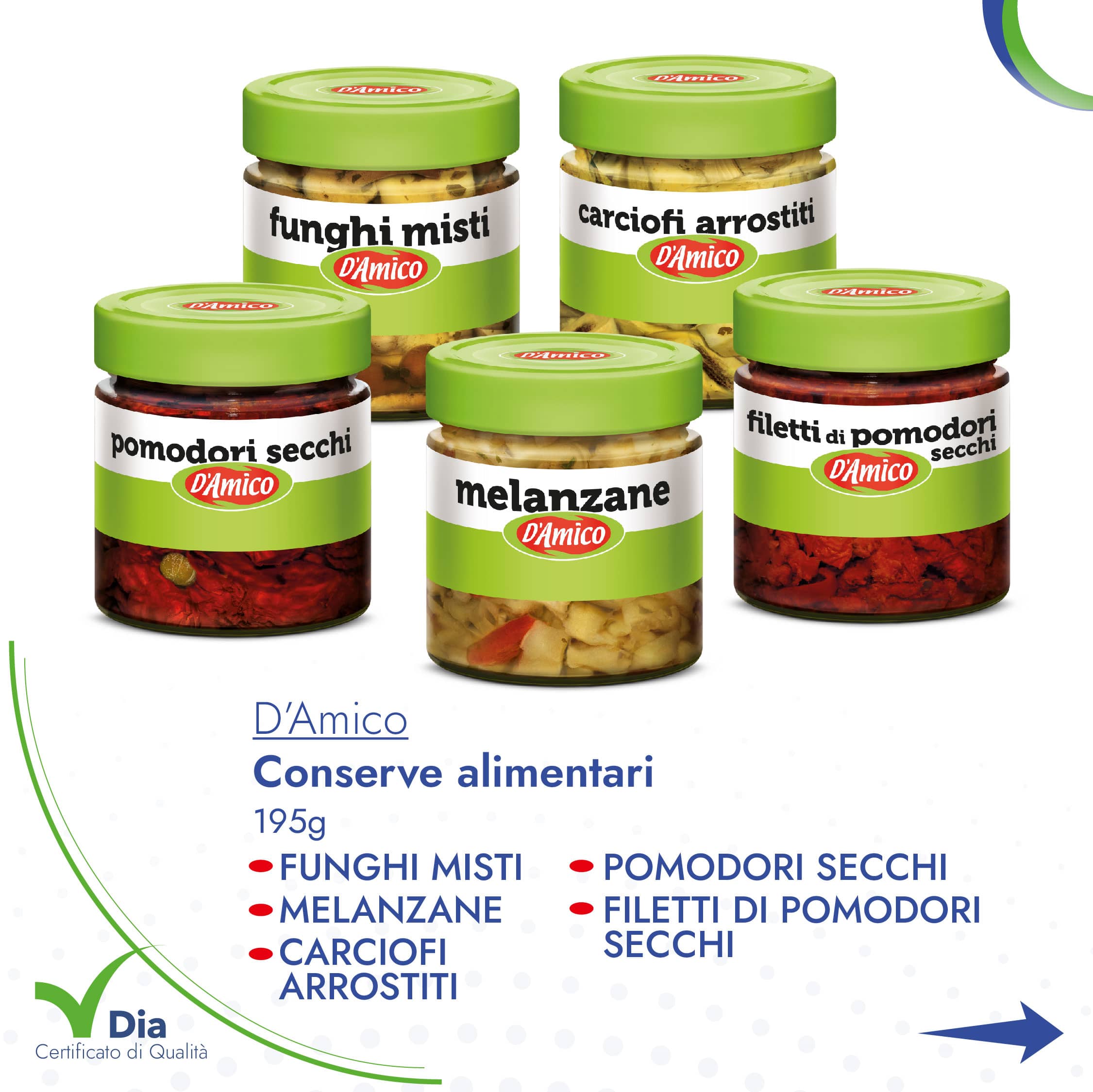Conserve alimentari D'Amico da 195g Funghi misti, melanzane, carciofi arrostiti, pomodori secchi, filetti di pomodori secchi distribuiti da Dialivery Dia Srl