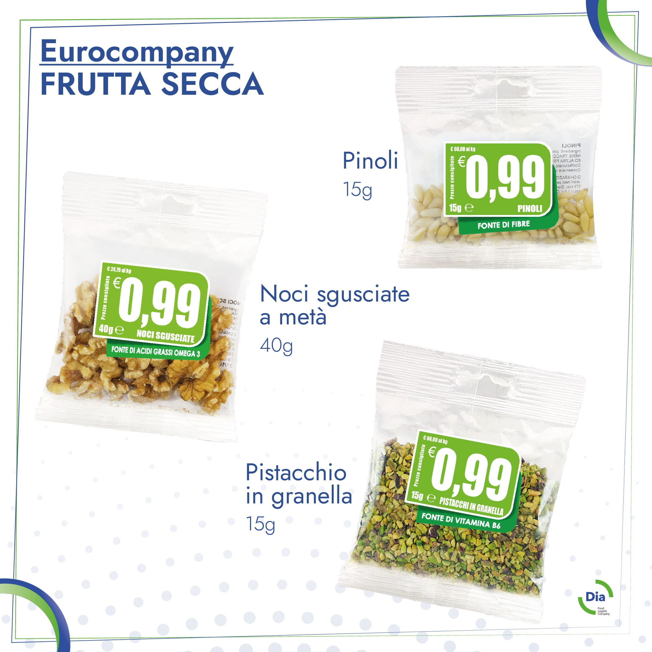 Pinoli, noci e granella di pistacchio Euro Company, distribuiti da Dialiverydi Dia Srl