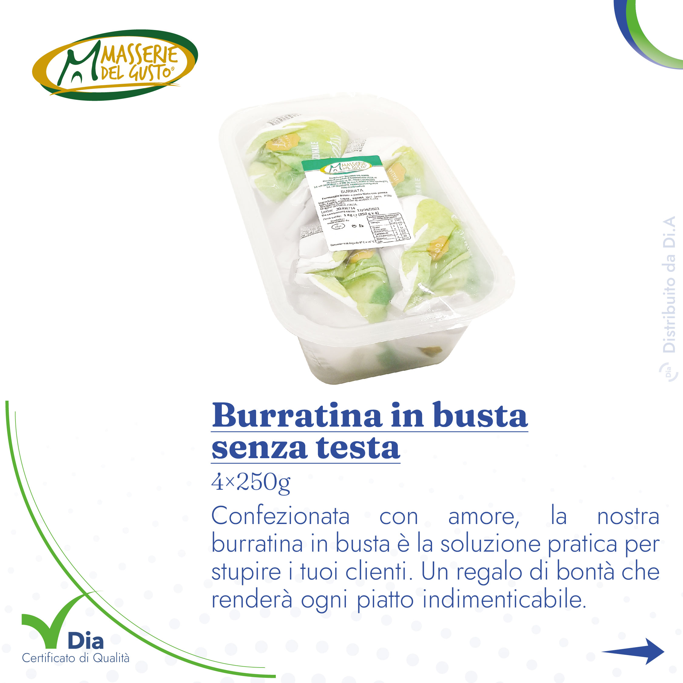Burratina in busta senza testa 4×250g Confezionata con amore, la nostra burratina in busta è la soluzione pratica per stupire i tuoi clienti. Un regalo di bontà che renderà ogni piatto indimenticabile.